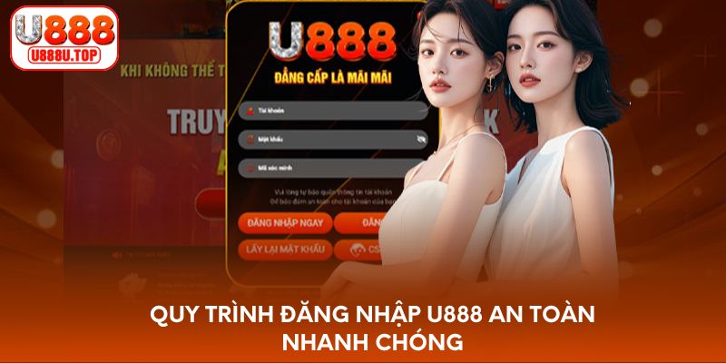 Quy trình đăng nhập U888 an toàn nhanh chóng